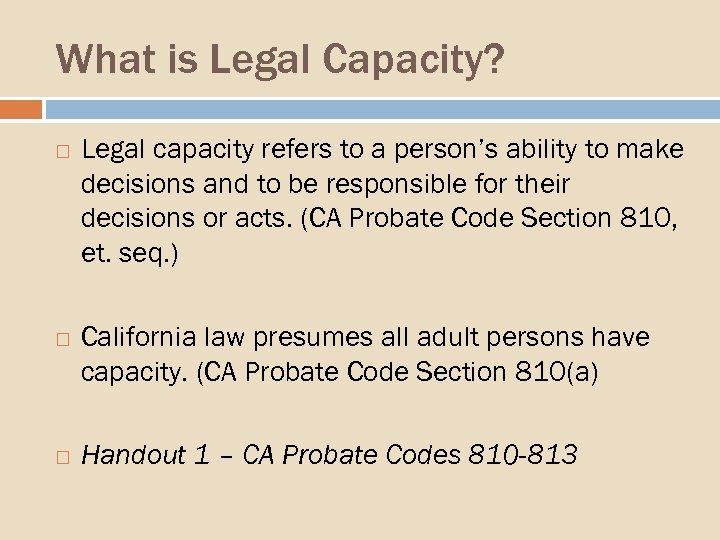 What is Legal Capacity? Legal capacity refers to a person’s ability to make decisions