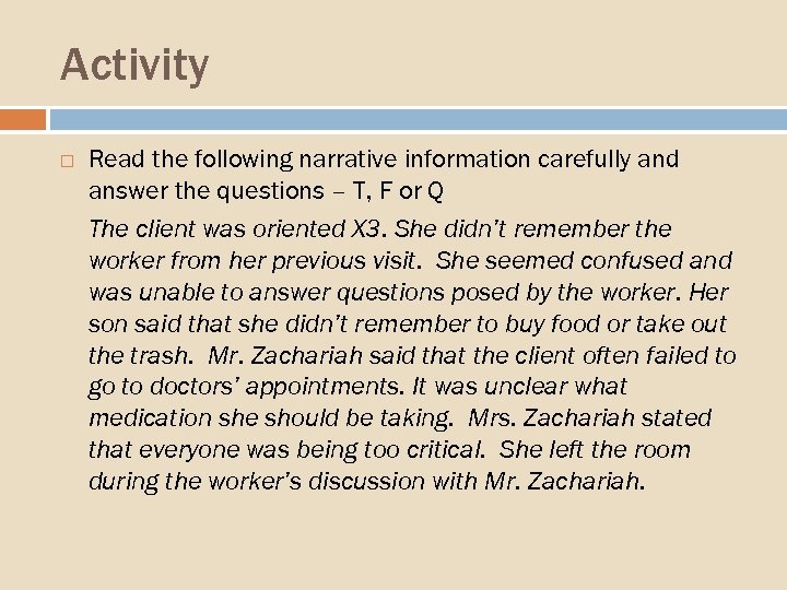 Activity Read the following narrative information carefully and answer the questions – T, F