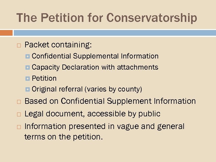 The Petition for Conservatorship Packet containing: Confidential Supplemental Information Capacity Declaration with attachments Petition