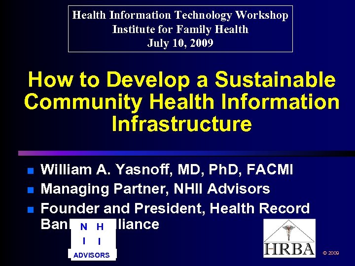 Health Information Technology Workshop Institute for Family Health July 10, 2009 How to Develop