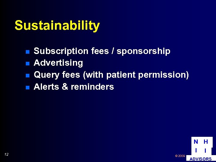 Sustainability n n 12 Subscription fees / sponsorship Advertising Query fees (with patient permission)
