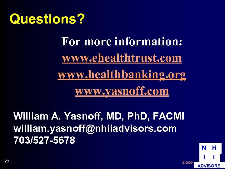 Questions? For more information: www. ehealthtrust. com www. healthbanking. org www. yasnoff. com William