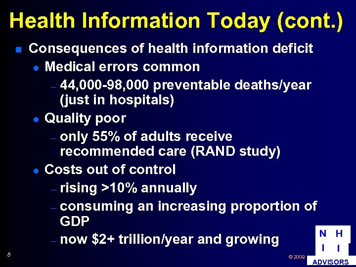 Health Information Today (cont. ) n 5 Consequences of health information deficit l Medical