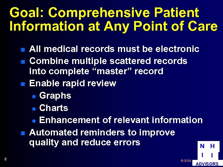Goal: Comprehensive Patient Information at Any Point of Care n n 6 All medical