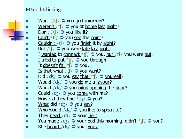 Mark the linking n n n n n Won't /ʧ/ you go tomorrow? Weren't