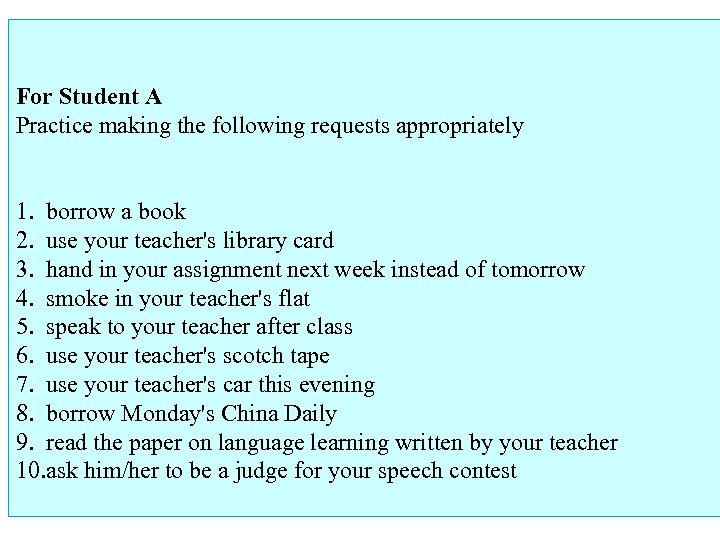 For Student A Practice making the following requests appropriately 1. borrow a book 2.