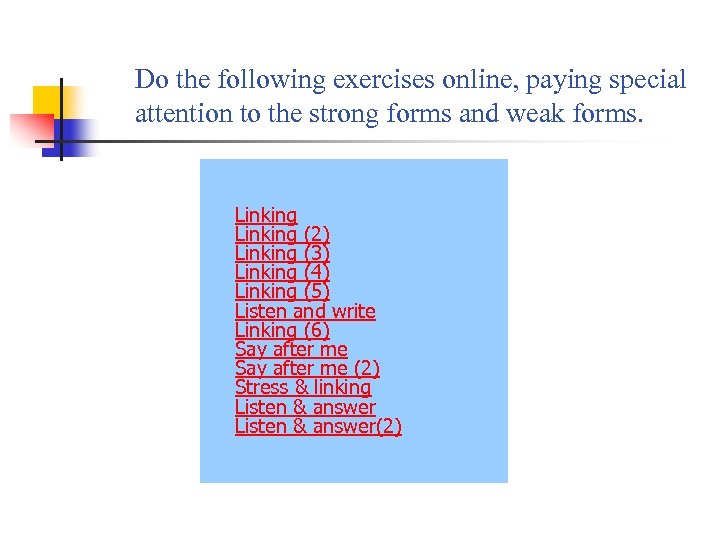 Do the following exercises online, paying special attention to the strong forms and weak