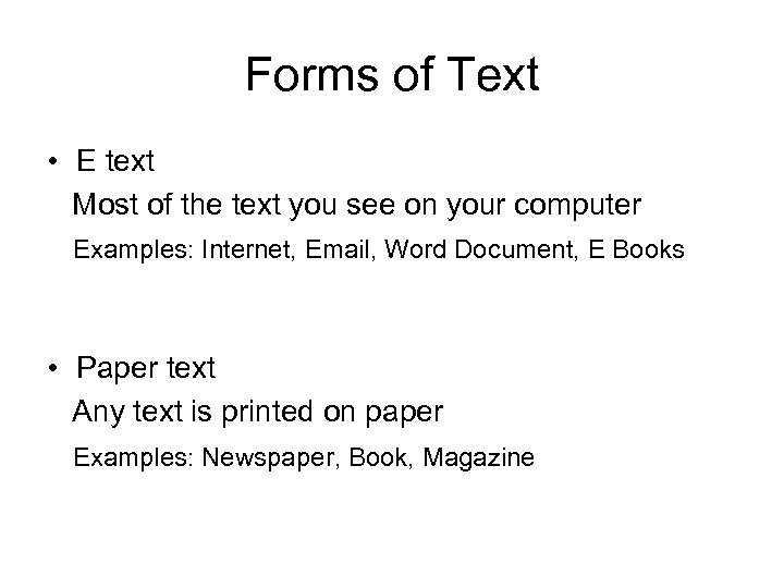 Forms of Text • E text Most of the text you see on your