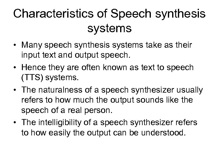 Characteristics of Speech synthesis systems • Many speech synthesis systems take as their input