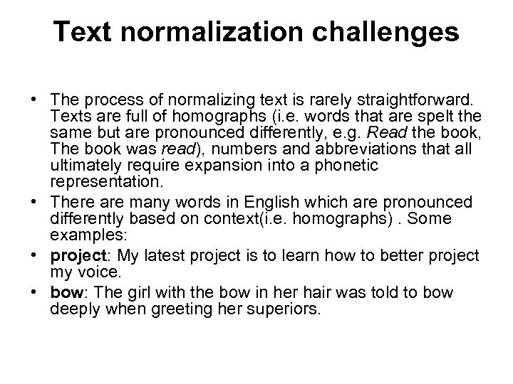 Text normalization challenges • The process of normalizing text is rarely straightforward. Texts are