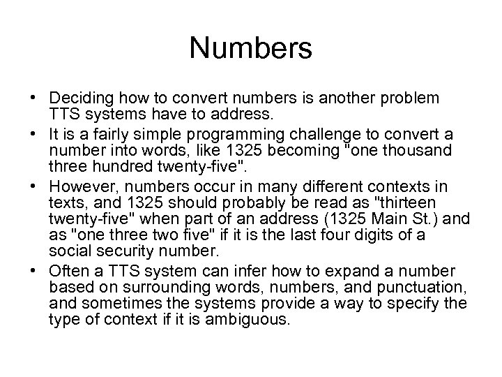 Numbers • Deciding how to convert numbers is another problem TTS systems have to