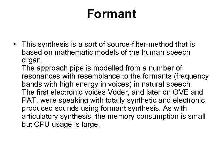 Formant • This synthesis is a sort of source-filter-method that is based on mathematic