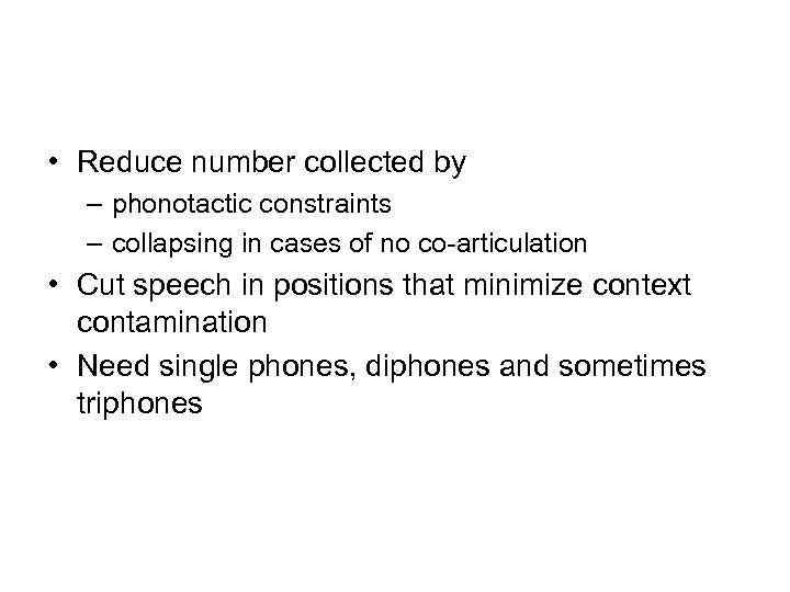  • Reduce number collected by – phonotactic constraints – collapsing in cases of