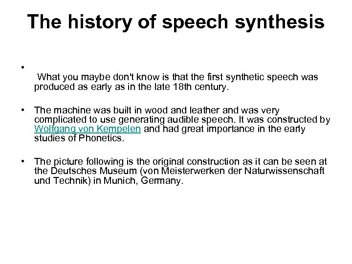 The history of speech synthesis • What you maybe don't know is that the