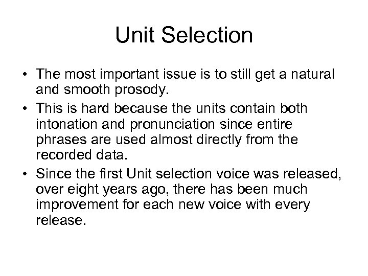 Unit Selection • The most important issue is to still get a natural and