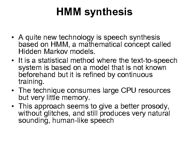 HMM synthesis • A quite new technology is speech synthesis based on HMM, a
