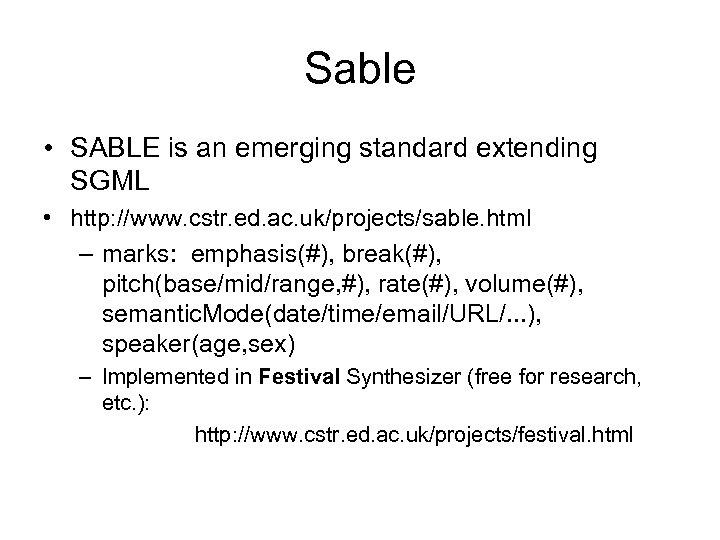 Sable • SABLE is an emerging standard extending SGML • http: //www. cstr. ed.
