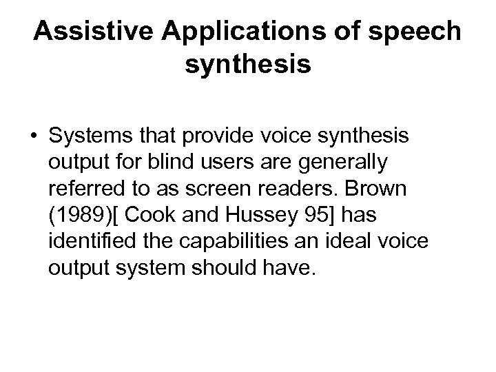 Assistive Applications of speech synthesis • Systems that provide voice synthesis output for blind