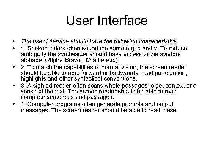 User Interface • The user interface should have the following characteristics. • 1: Spoken