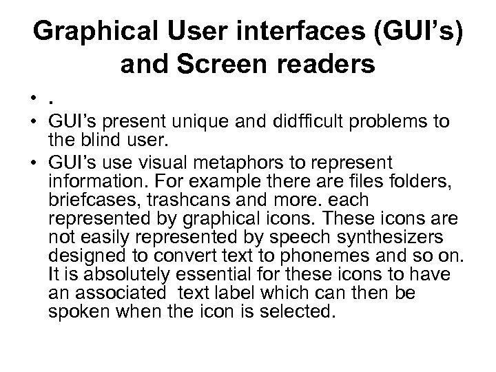 Graphical User interfaces (GUI’s) and Screen readers • . • GUI’s present unique and