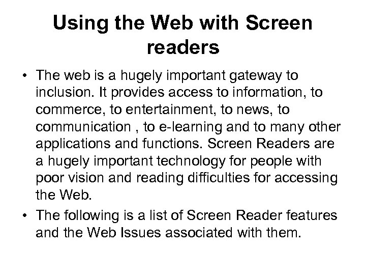 Using the Web with Screen readers • The web is a hugely important gateway