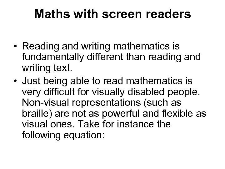 Maths with screen readers • Reading and writing mathematics is fundamentally different than reading