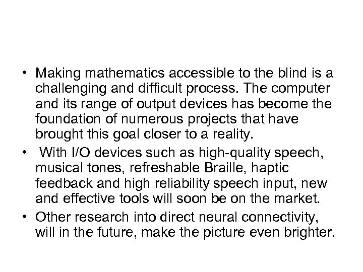  • Making mathematics accessible to the blind is a challenging and difficult process.