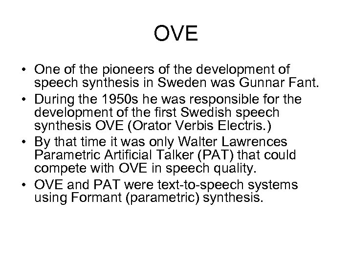 OVE • One of the pioneers of the development of speech synthesis in Sweden