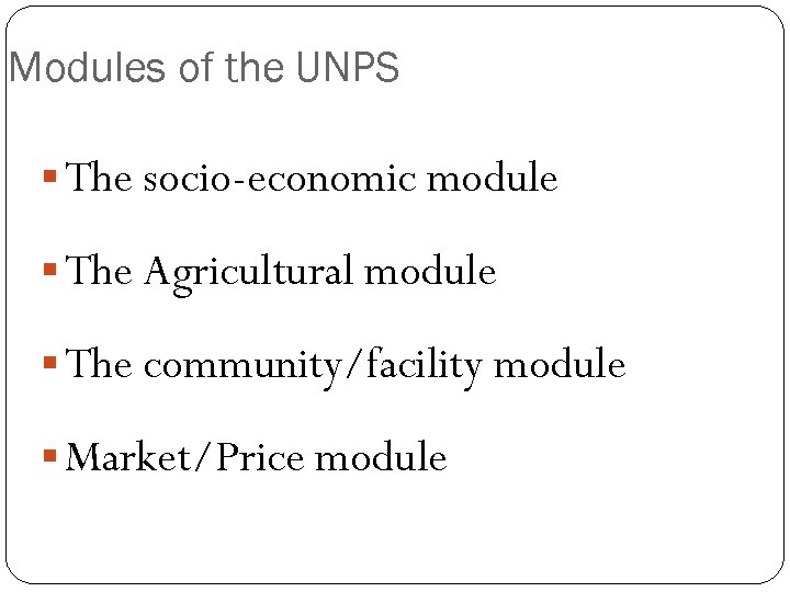 Modules of the UNPS § The socio-economic module § The Agricultural module § The