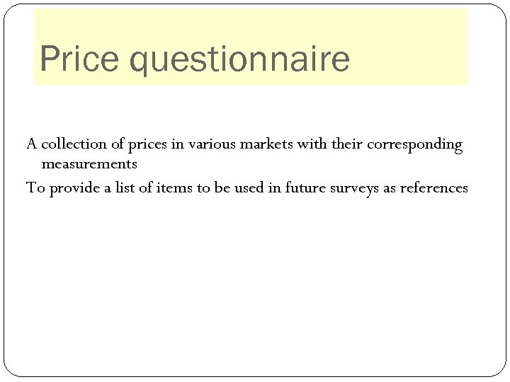 Price questionnaire A collection of prices in various markets with their corresponding measurements To