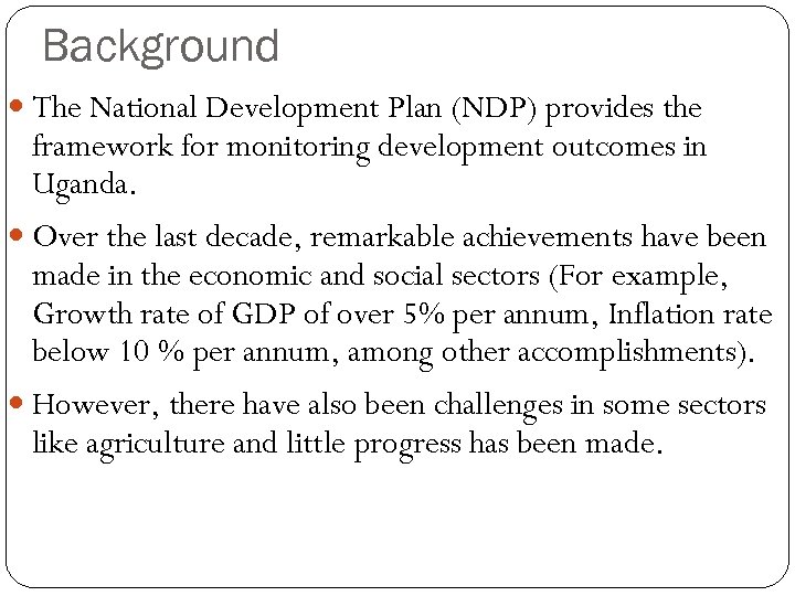 Background The National Development Plan (NDP) provides the framework for monitoring development outcomes in