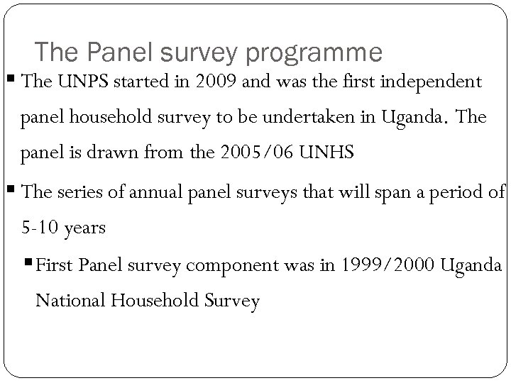 The Panel survey programme § The UNPS started in 2009 and was the first