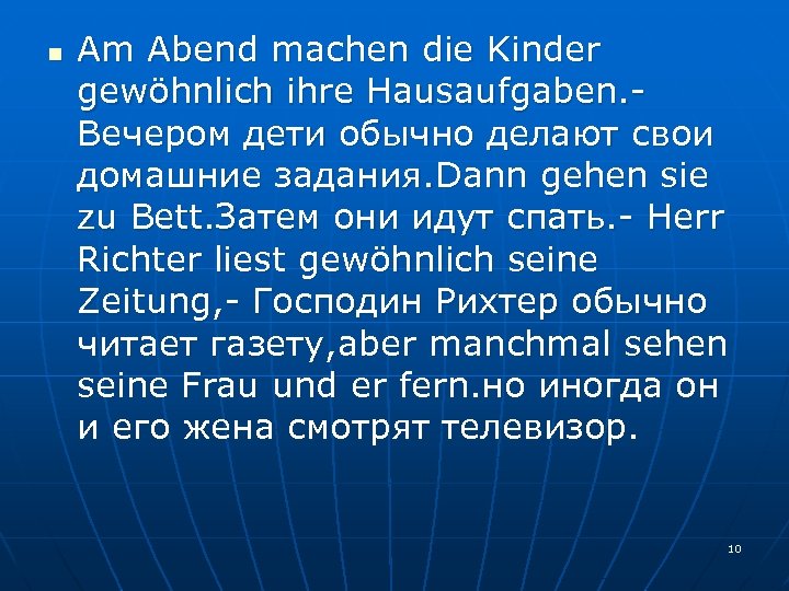 n Am Abend machen die Kinder gewöhnlich ihre Hausaufgaben. Вечером дети обычно делают свои