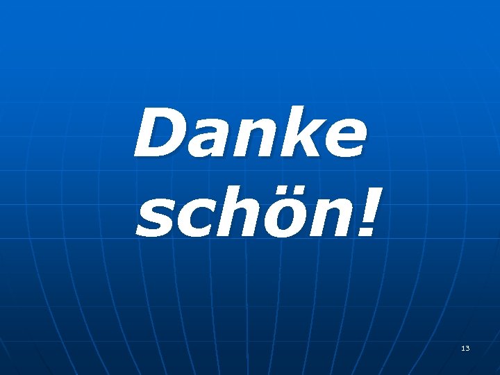 Danke schön! 13 