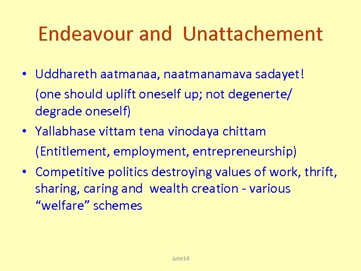 Endeavour and Unattachement • Uddhareth aatmanaa, naatmanamava sadayet! (one should uplift oneself up; not