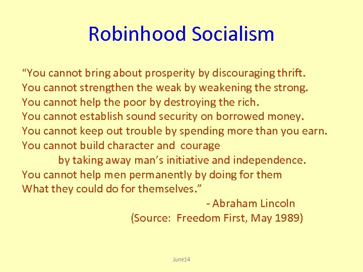 Robinhood Socialism “You cannot bring about prosperity by discouraging thrift. You cannot strengthen the