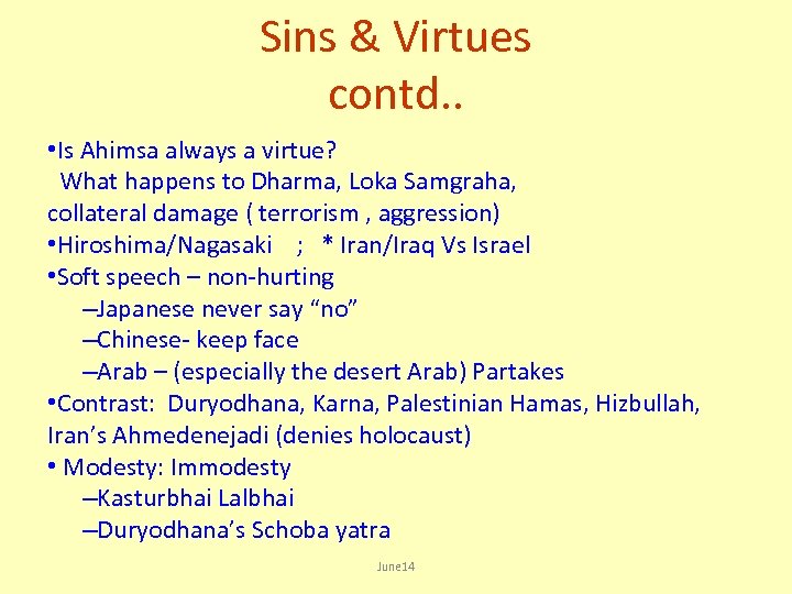 Sins & Virtues contd. . • Is Ahimsa always a virtue? What happens to