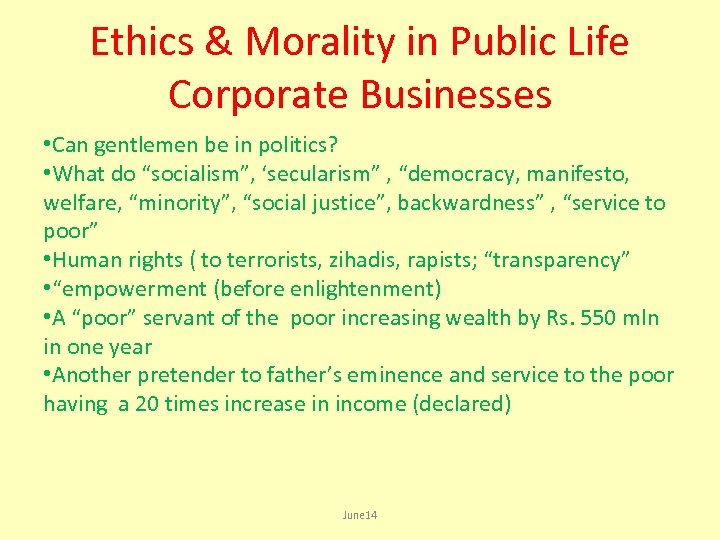 Ethics & Morality in Public Life Corporate Businesses • Can gentlemen be in politics?