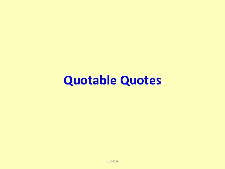 Quotable Quotes June 14 