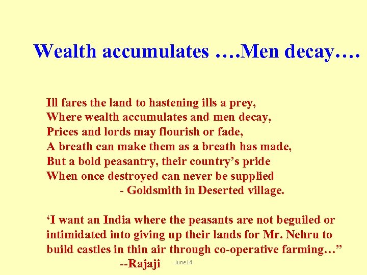 Wealth accumulates …. Men decay…. Ill fares the land to hastening ills a prey,