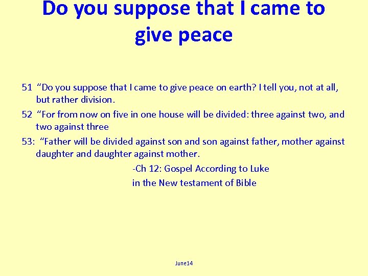 Do you suppose that I came to give peace 51 “Do you suppose that