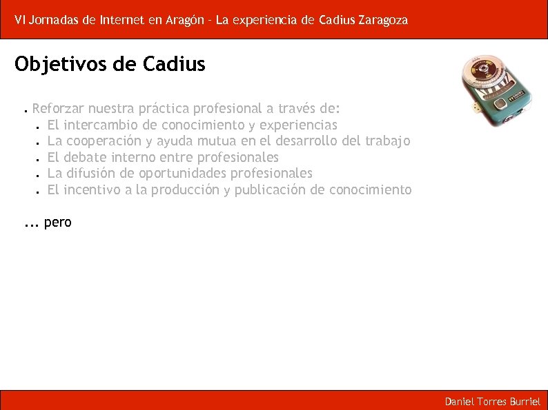 VI Jornadas de Internet en Aragón – La experiencia de Cadius Zaragoza Objetivos de