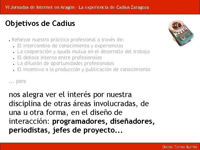 VI Jornadas de Internet en Aragón – La experiencia de Cadius Zaragoza Objetivos de