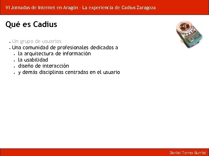 VI Jornadas de Internet en Aragón – La experiencia de Cadius Zaragoza Qué es