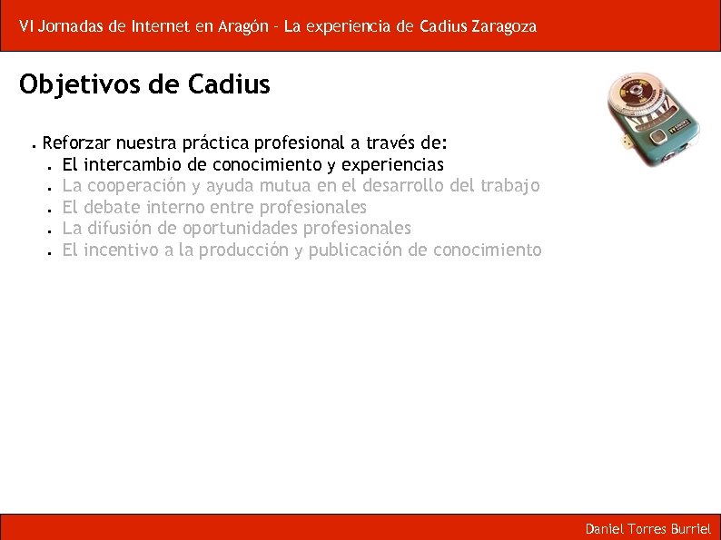 VI Jornadas de Internet en Aragón – La experiencia de Cadius Zaragoza Objetivos de