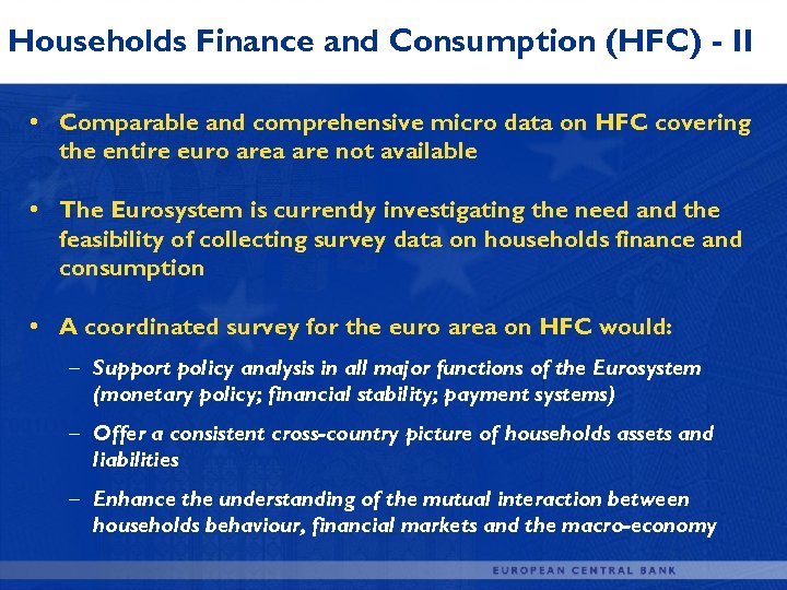 Households Finance and Consumption (HFC) - II • Comparable and comprehensive micro data on