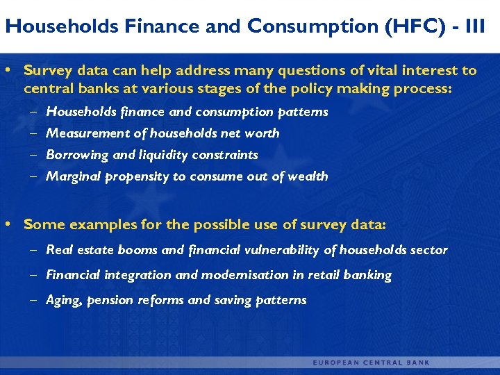 Households Finance and Consumption (HFC) - III • Survey data can help address many