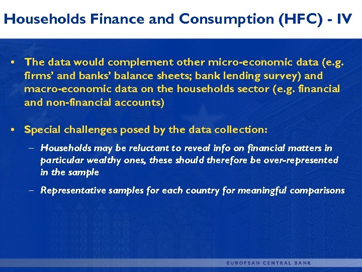 Households Finance and Consumption (HFC) - IV • The data would complement other micro-economic