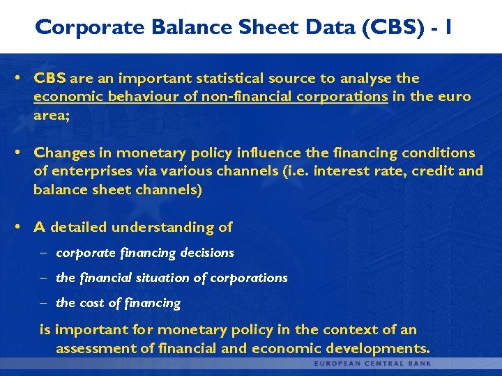Corporate Balance Sheet Data (CBS) - I • CBS are an important statistical source