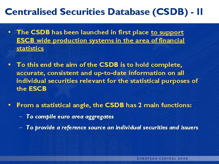 Centralised Securities Database (CSDB) - II • The CSDB has been launched in first